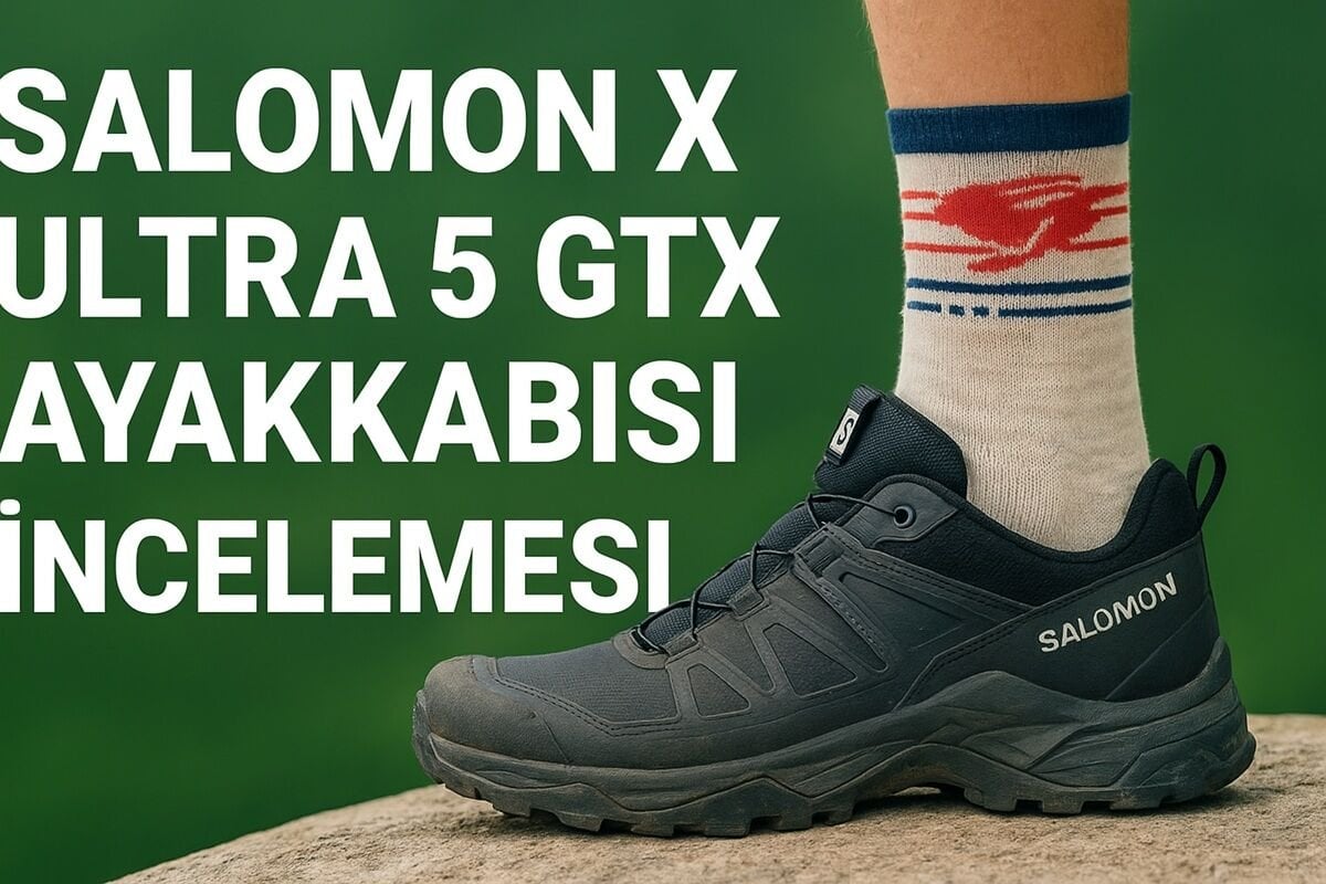 Salomon X Ultra 5 GTX Ayakkabısı İncelemesi