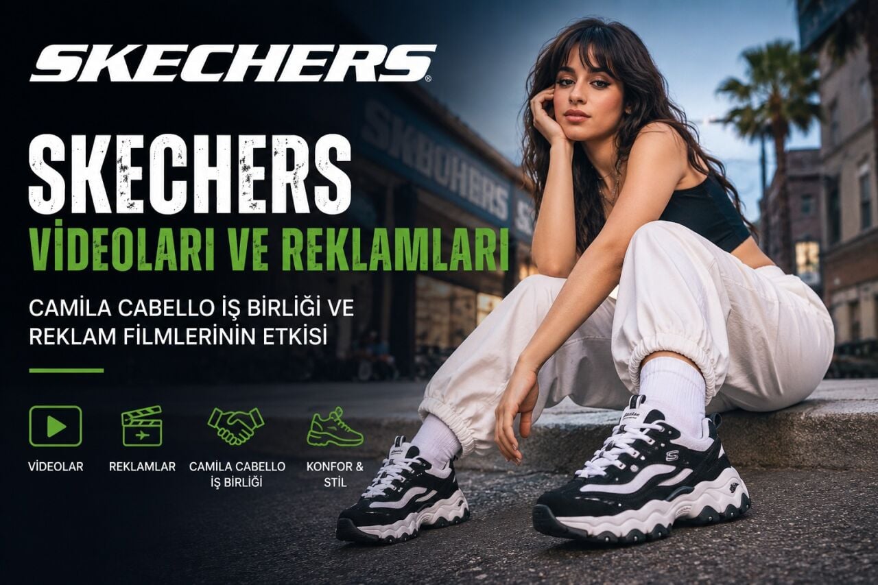Skechers Reklamları ve Ayakkabı Stili